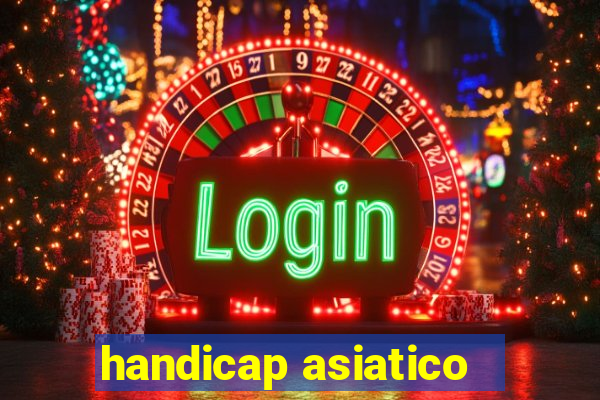 handicap asiatico - 1